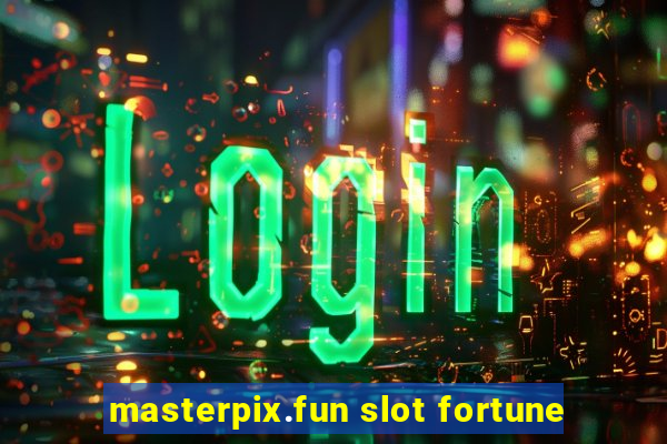 masterpix.fun slot fortune